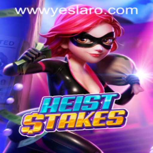 Discover the Thrills of HeistStakes at YESLARO Casino
