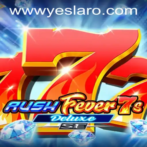 RushFever7sDeluxeSE: A Thrilling New Experience at YESLARO Casino